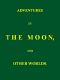 [Gutenberg 43543] • Adventures in the Moon, and Other Worlds